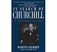 In Search of Churchill: A Historian's Journey