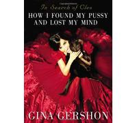 In Search of Cleo: How I Found My Pussy and Lost My Mind