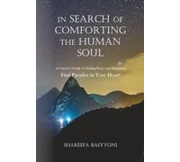 In Search of Comforting the Human Soul: A Convert’s Guide to Finding Peace and Happiness. Find Paradise in Your Heart!