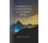 In Search of Comforting the Human Soul: A Convert’s Guide to Finding Peace and Happiness. Find Paradise in Your Heart!