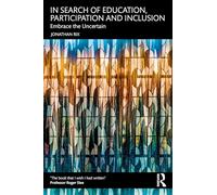 In Search of Education, Participation and Inclusion: Embrace the Uncertain – Routledge