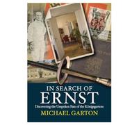 In Search of Ernst : Discovering the Unspoken Fate of the Konigsgartens