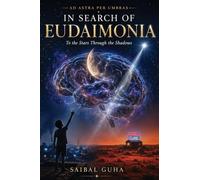 In Search of Eudaimonia - Ad Astra Per Umbras: To the Stars Through the Shadows