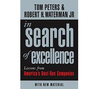 In Search Of Excellence: Lessons from America's Best-Run Companies by Robert H Waterman Jr, Peters, Tom, Peters & Water. ( 2004 )