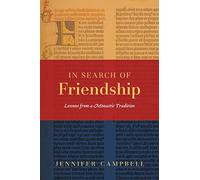 In Search of Friendship: Lessons From a Monastic Tradition