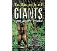 In Search of Giants: Bigfoot Sasquatch Encounters