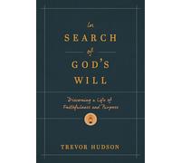 In Search Of God s Will: Discerning a Life of Faithfulness and Purpose