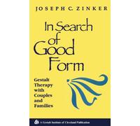 In Search of Good Form : Gestalt Therapy with Couples and Families