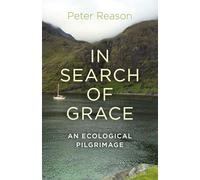 In Search of Grace: An Ecological Pilgrimage