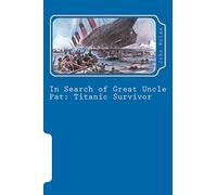 In Search of Great Uncle Pat: Titanic Survivor