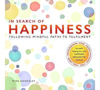 In Search of Happiness: Following Mindful Paths to Fulfilment