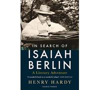 In Search of Isaiah Berlin : A Literary Adventure