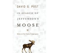 In Search of Jefferson's Moose: Notes on the State of Cyberspace (Law and Current Events Masters)