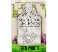 In Search of Legends: A Baseball Grave Hunter's Interesting Journey