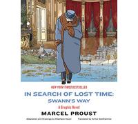 In Search of Lost Time: Swann`s Way - A Graphic Novel
