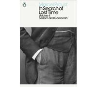 In Search of Lost Time: Volume 4 : Sodom and Gomorrah