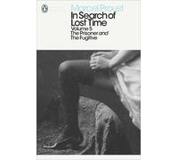 In Search of Lost Time: Volume 5: The Prisoner and the Fugitive by Marcel Proust