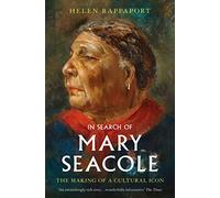 In Search of Mary Seacole: The Making of a Cultural Icon (Paperback) - Helen Rappaport Book