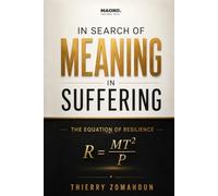In Search of Meaning in Suffering: The Equation of Resilience