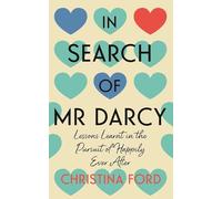 In Search of Mr Darcy: Lessons Learnt in the Pursuit of Happily Ever After