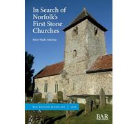 In Search of Norfolk's First Stone Churches: The use of ferruginous gravels and sands and the reuse of Roman building materials in early churches: 683 (British)