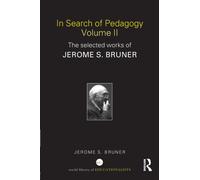 In Search of Pedagogy Volume II: The Selected Works of Jerome Bruner, 1979-2006: 02 (World Library of Educationalists)