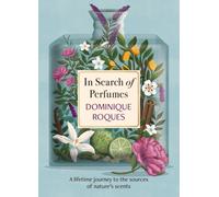 In Search of Perfumes : A lifetime journey to the sources of nature's scents