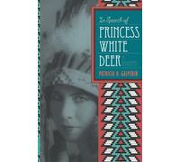 In Search of Princess White Deer: The Biography of Esther Deer