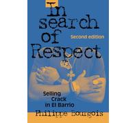 In Search of Respect: Selling Crack in El Barrio Second Edition: 10 (Structural Analysis in the Social Sciences, Series Number 10)
