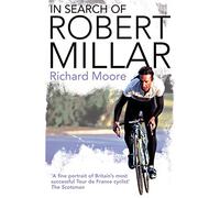 In Search of Robert Millar: Unravelling the Mystery Surrounding Britain’s Most Successful Tour de France Cyclist