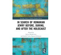 In Search of Romanian Jewry Before, During, and After the Holocaust