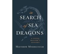 In Search of Sea Dragons: A Fossil Hunter's Odyssey