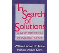 In Search of Solutions: A New Direction in Psychotherapy by Wh O??anlon (1989-02-08)