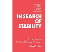 In Search of Stability: Explorations in Historical Political Economy (Cambridge Studies in Modern Political Economies)