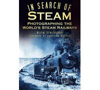 In Search of Steam: Photographing the World's Steam Railways