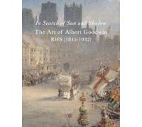 In Search of Sun and Shadow The Art of Albert Goodwin