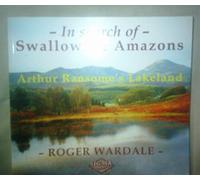 In Search of Swallows and Amazons: Arthur Ransome's Lakeland (2nd Revised edition)