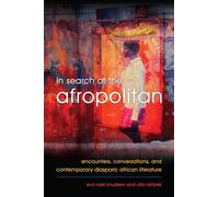 In Search of the Afropolitan: Encounters, Conversations and Contemporary Diasporic African Literature