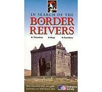 In Search of the Border Reivers: An Historical Map and Guide