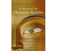 In Search of the Christian Buddha - How an Asian Sage Became a Medieval Saint
