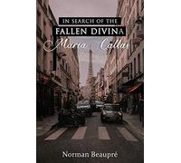 In Search of the Fallen Divina Maria Callas