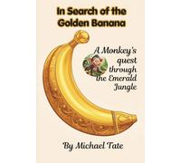 In Search of the Golden Banana: A Monkey's quest through the Emerald Jungle