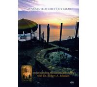 In Search of the Holy Grail with Dr. Robert A. Johnson: Understanding Masculine Psychology