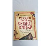 In Search of the Knights Templar: A Guide to the Sites of Britain