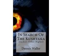 In Search Of The Kushtaka: Alaska's Other Bigfoot The Land-Otter Man of the Tlingit Indians
