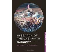 In Search of the Labyrinth : The Cultural Legacy of Minoan Crete