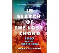 In Search of the Lost Chord: 1967 and the Hippie Idea