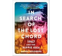 In Search of the Lost Chord: 1967 and the Hippie Idea