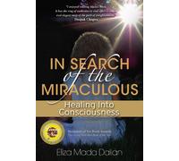 In Search of the Miraculous: Healing into Consciousness