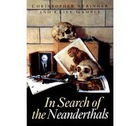 In Search of the Neanderthals: Solving the Puzzle of Human Origins